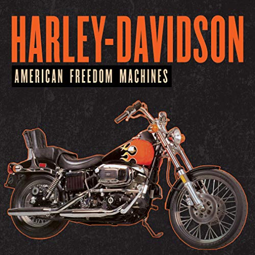 Harley-Davidson: American Freedom Machines