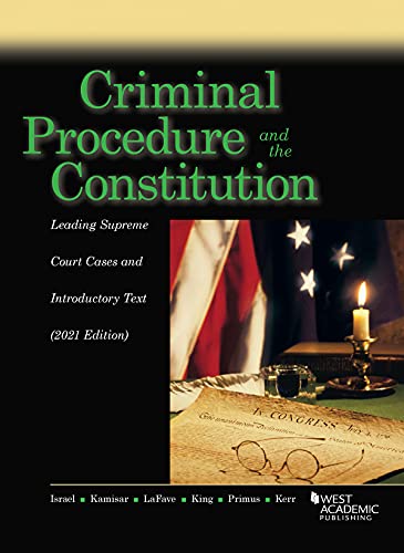 Criminal Procedure and the Constitution, Leading Supreme Court Cases and Introductory Text, 2021 (American Casebook Series)