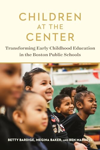 Children at the Center: Transforming Early Childhood Education in the Boston Public Schools