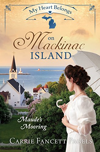 My Heart Belongs on Mackinac Island: Maude s Mooring