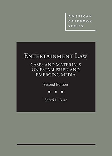 Entertainment Law, Cases and Materials on Established and Emerging Media (American Casebook Series)