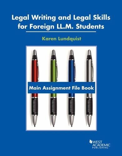 Legal Writing and Legal Skills for Foreign LL.M. Students, Main Assignment File Book (American Casebook Series)