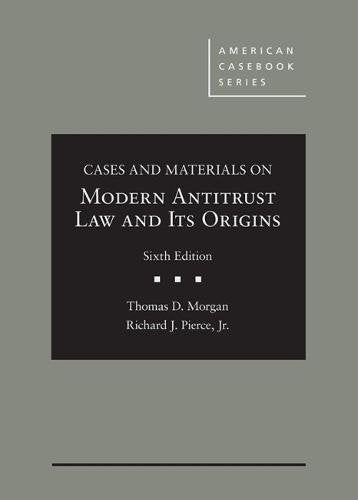 Cases and Materials on Modern Antitrust Law and Its Origins (American Casebook Series)