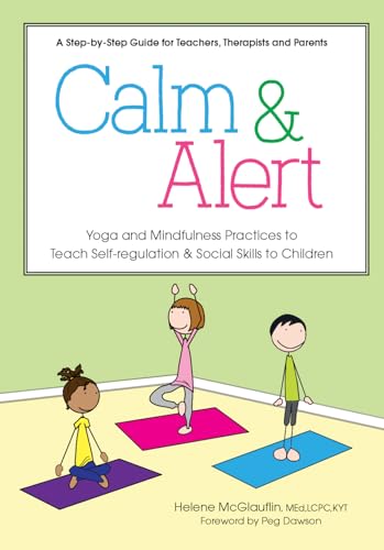 Calm & Alert: Yoga and Mindfulness Practices to Teach Self-regulation and Social Skills to Children