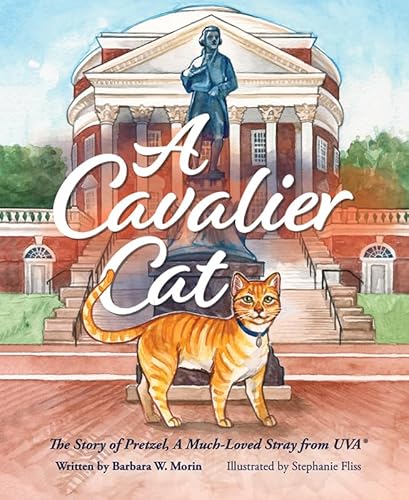 A Cavalier Cat: The Story of Pretzel, A Much Loved Stray from UVA