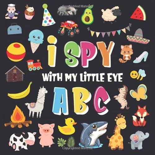 I Spy With My Little Eye - ABC: A Superfun Search and Find Game for Kids 2-4! | Cute Colorful Alphabet A-Z Guessing Game for Little Kids