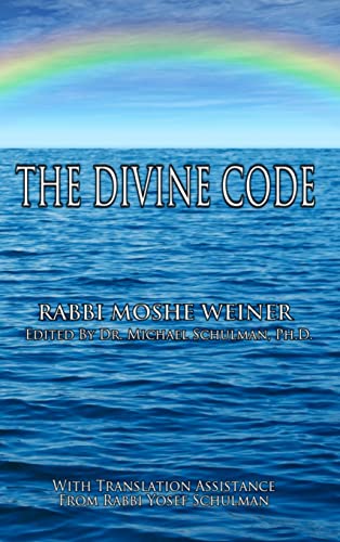 The Divine Code: The Guide to Observing the Noahide Code Revealed from Mount Sinai in the Torah of Moses