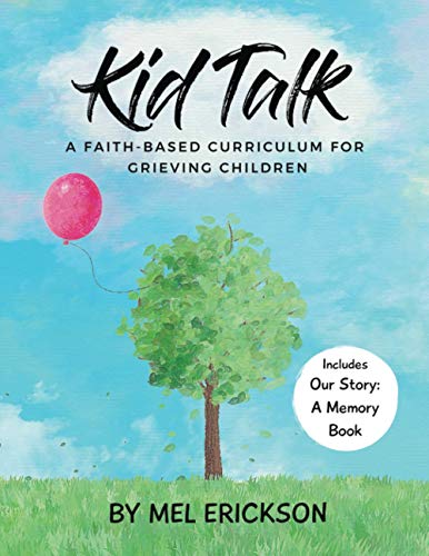Kid Talk a Faith-Based Curriculum for Grieving Children: Includes Our Story A Memory Book (Kid Talk Grief)