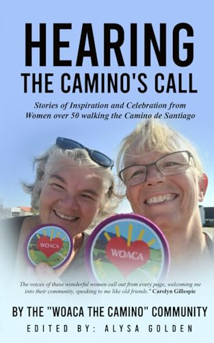 Hearing the Camino's Call: Stories of Inspiration and Celebration from Women over 50 walking the Camino de Santiago
