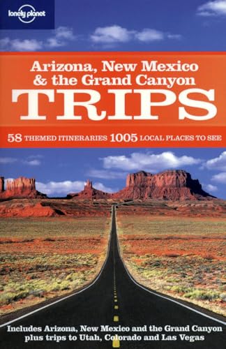 Lonely Planet Arizona, New Mexico & the Grand Canyon: 58 Themed Itineraries 1005 Local Places to See (Lonely Planet Regional Guide)
