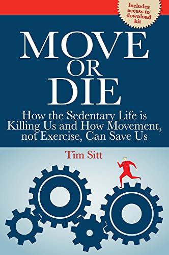 Move or Die: How the Sedentary Life is Killing Us and How Movement Not Exercise Can Save Us (Reference Series)