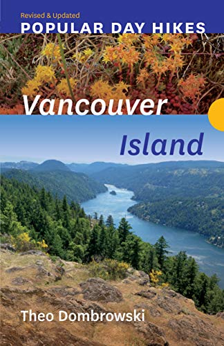 Popular Day Hikes: Vancouver Island ― Revised & Updated: Vancouver Island ― Revised & Updated