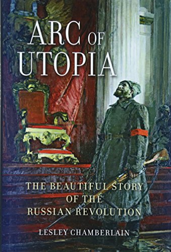 Arc of Utopia: The Beautiful Story of the Russian Revolution