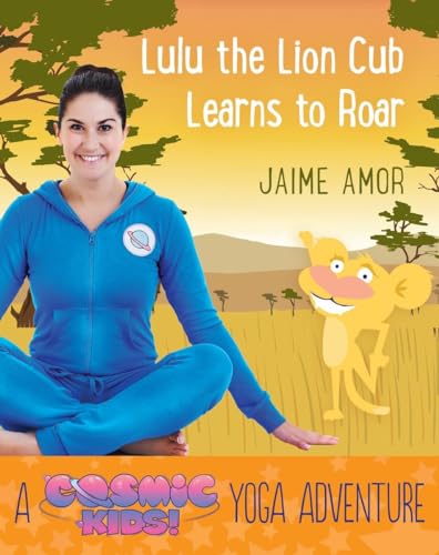 Lulu the Lion Cub Learns to Roar: A Cosmic Kids Yoga Adventure