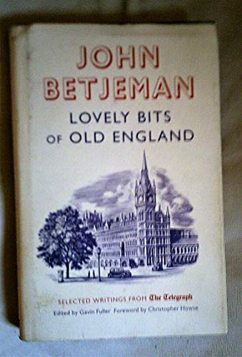 Lovely Bits of Old England: John Betjeman at The Telegraph (Telegraph Books)