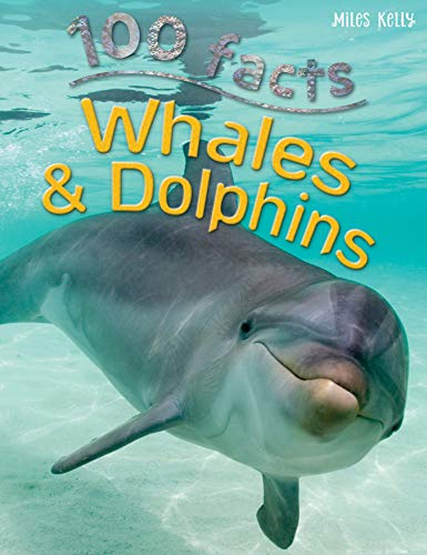 100 Facts - Whales & Dolphins: Explore the Fascinating World of Whales and Dolphins.
