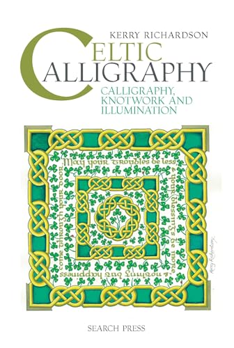 Celtic Calligraphy: Calligraphy, Knotwork and Illumination