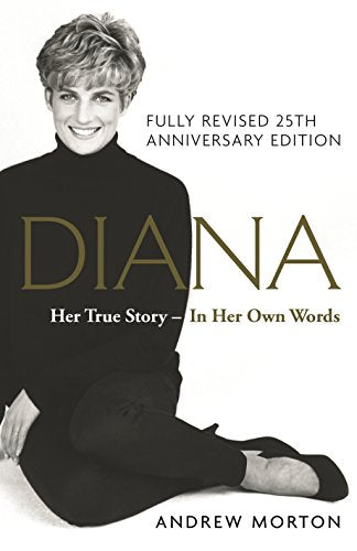 Diana: Her True Story - In Her Own Words: 25th Anniversary Edition