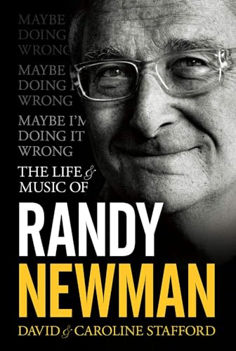 Maybe I'm Doing It Wrong - The Life & Music Of Randy Newman