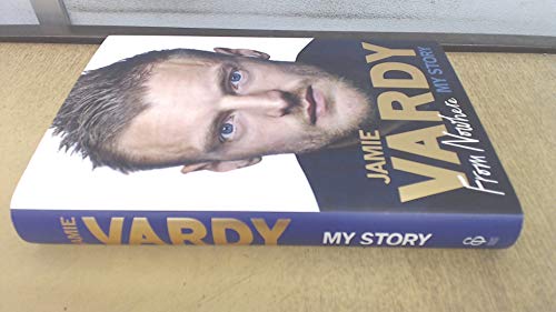 Jamie Vardy: From Nowhere, My Story