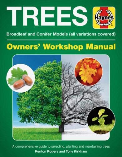 Trees Owners' Workshop Manual: Broadleaf and Conifer Models (all variations covered) A comprehensive guide to selecting planting and maintaining trees (Haynes Manuals)