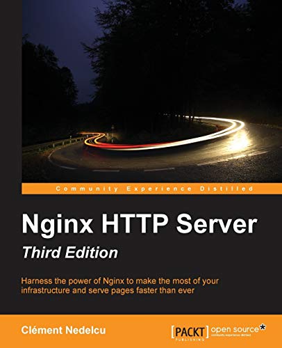 Nginx HTTP Server - Third Edition: Harness the power of Nginx to make the most of your infrastructure and serve pages faster than ever