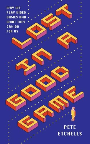 Lost in a Good Game: Why we play video games and what they can do for us