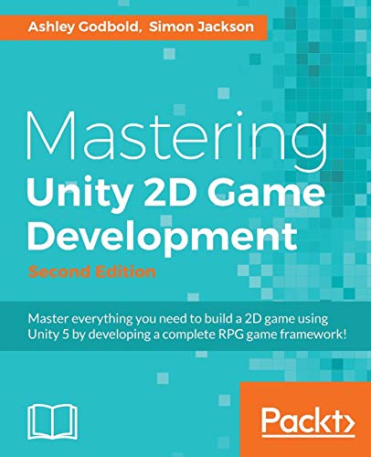 Mastering Unity 2D Game Development: Using Unity 5 to develop a retro RPG, 2nd Edition