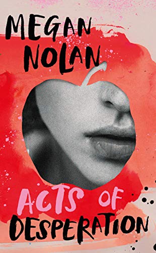 Acts of Desperation: Megan Nolan