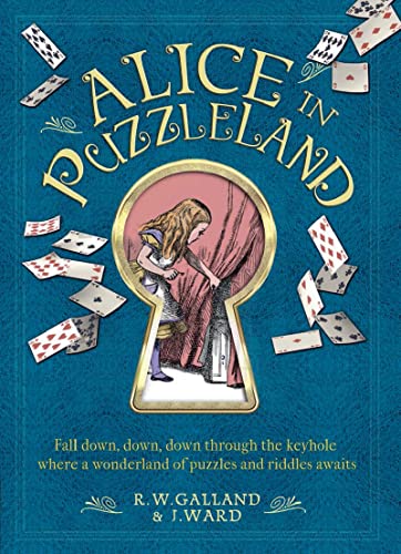 Alice in Puzzleland: Fall Down, Down, Down Through the Keyhole Where a Wonderland of Puzzles and Riddles Awaits