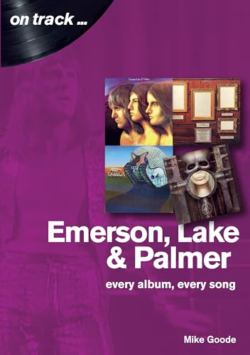 Emerson Lake and Palmer: Every album, every song (On Track)