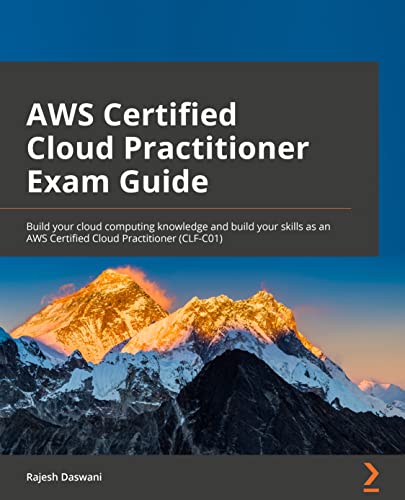 AWS Certified Cloud Practitioner Exam Guide: Build your cloud computing knowledge and build your skills as an AWS Certified Cloud Practitioner (CLF-C01)