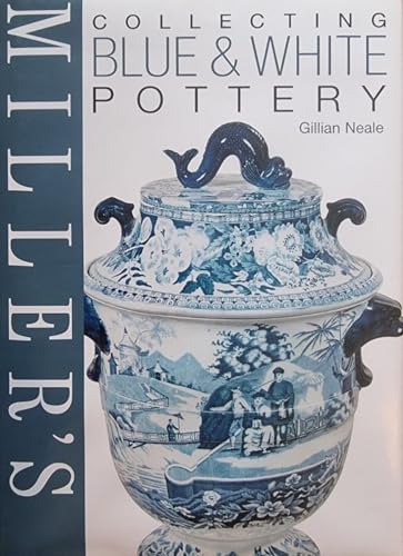 Miller's Collecting Blue & White Pottery