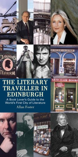 The Literary Traveller in Edinburgh: A Book Lover's Guide to the World's First City of Literature