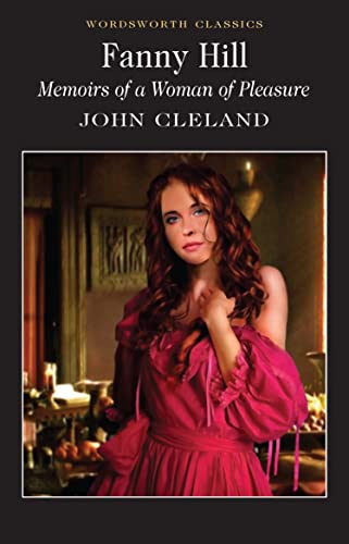 Fanny Hill: Memoirs Of A Woman of Pleasure (Wordsworth Classics)