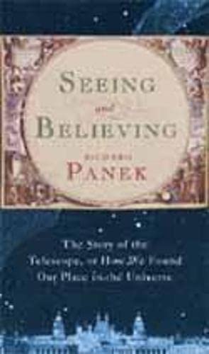 Seeing and Believing: The Story of the Telescope, or How We Found Our Place in the Universe