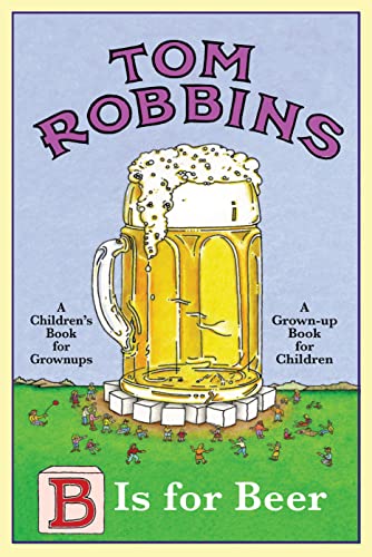 B Is for Beer. Tom Robbins
