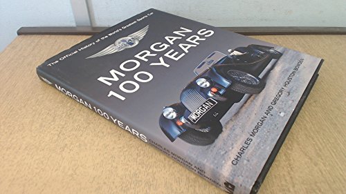 Morgan: 100 Years: The Official History of the World's Greatest Sports Car
