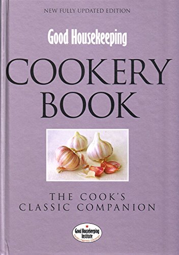 Good Housekeeping Cookery Book: The Cook's Classic Companion (Good Housekeeping Institute) by Good Housekeeping (2004) Hardcover