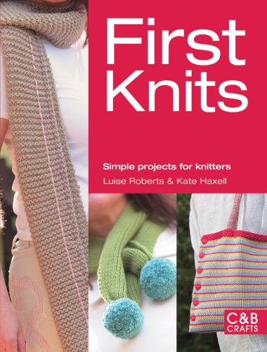 First Knits: Simple Projects for Knitters