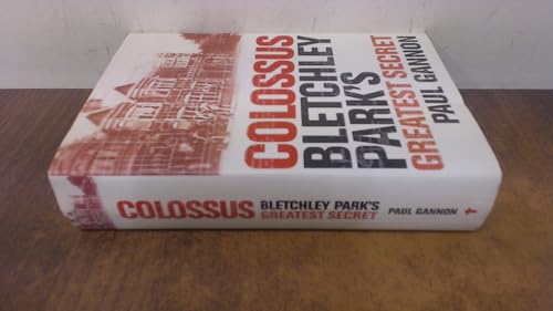 Colossus: Bletchley Parks Greatest Secret