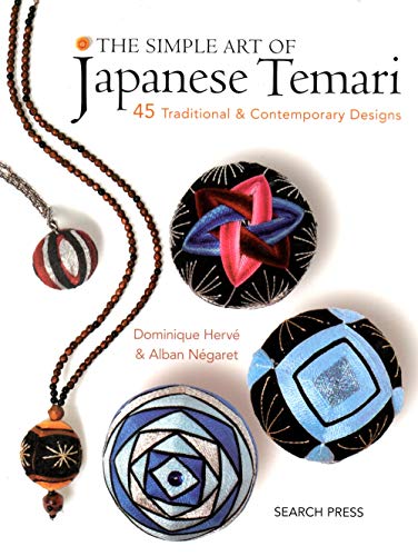The Simple Art of Japanese Temari: 45 Traditional & Contemporary Designs