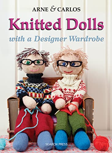 Knitted Dolls: Handmade Toys with a Designer Wardrobe, Knitting Fun for the Child in All of Us by Arne Nerjordet (2012-06-01)