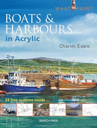 Boats & Harbours in Acrylic (What to Paint)