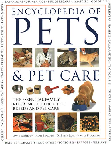 Encyclopedia of Pets & Pet Care: The Essential Family Reference Guide To Pet Breeds And Pet Care