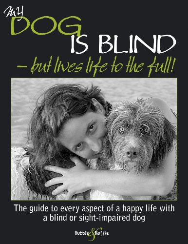My Dog is Blind: But Lives Life to the Full!