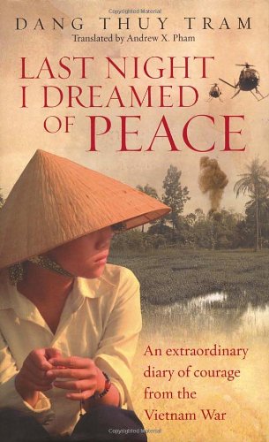 Last Night I Dreamed of Peace: An Extraordinary Diary of Courage from the Vietnam War