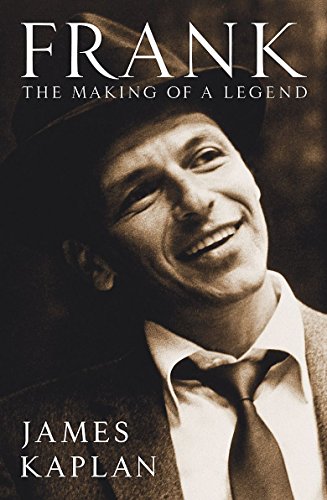 Frank: The Making of a Legend. by James Kaplan