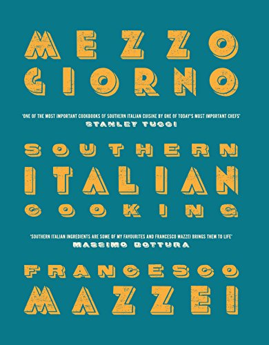 Mezzogiorno: Southern Italian Cooking