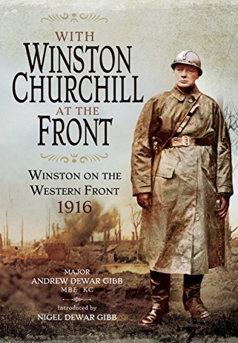 With Winston Churchill at the Front: Winston on the Western Front 1916